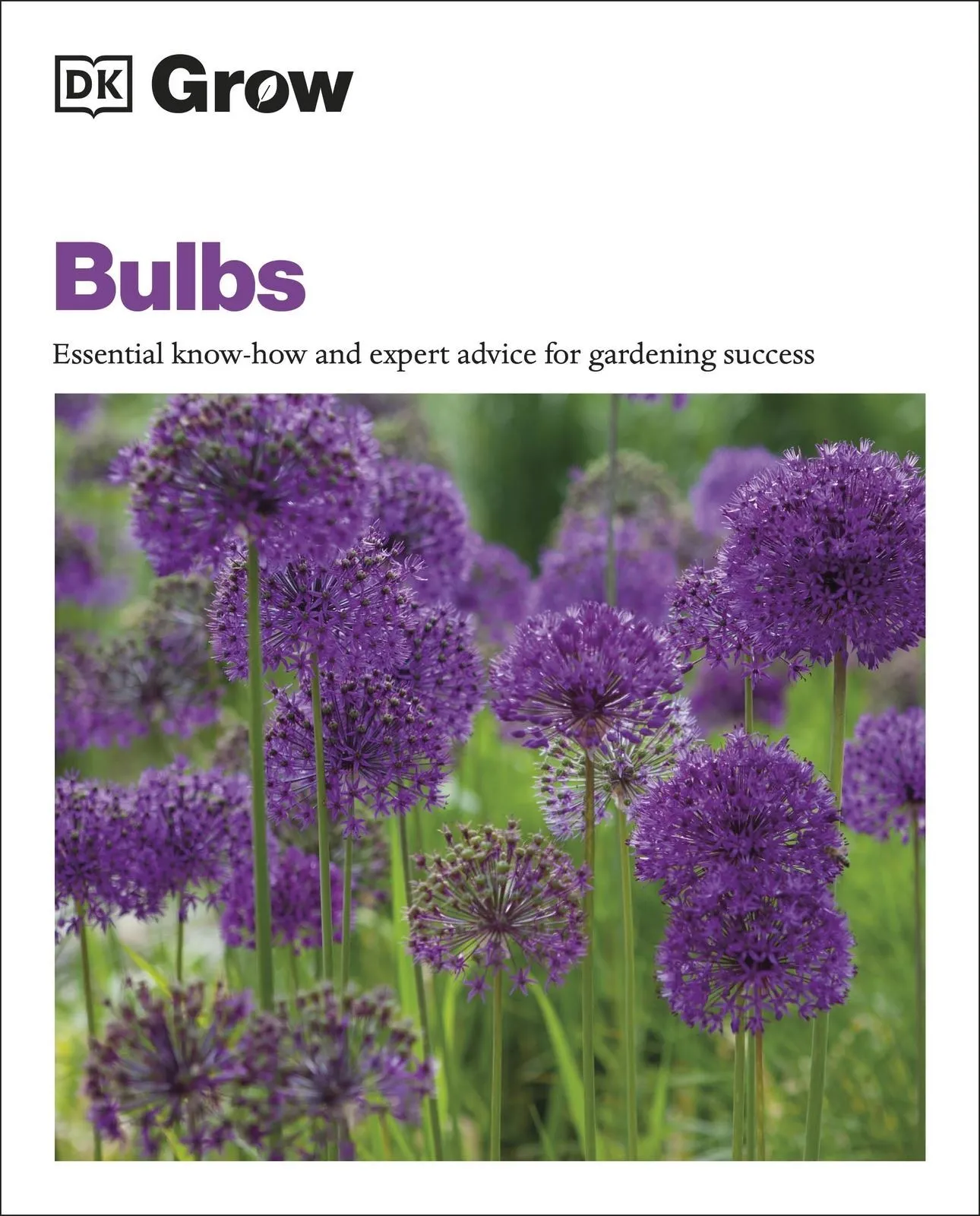 Grow Bulbs: Essential Know-how and Expert Advice for Gardening Success