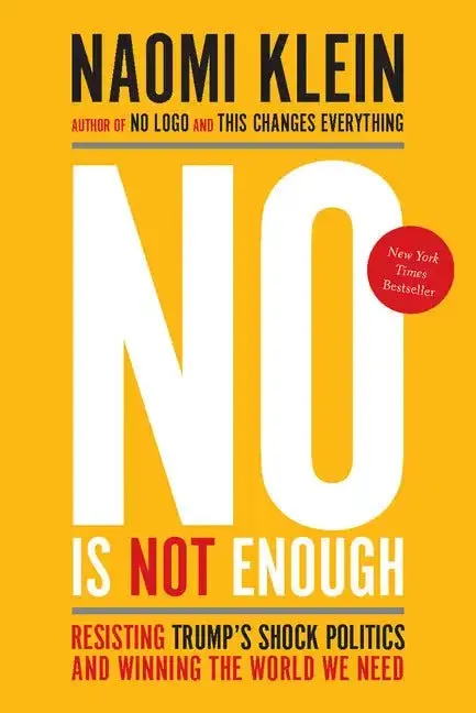 No Is Not Enough: Resisting Trump's Shock Politics and Winning the World We Need - Paperback